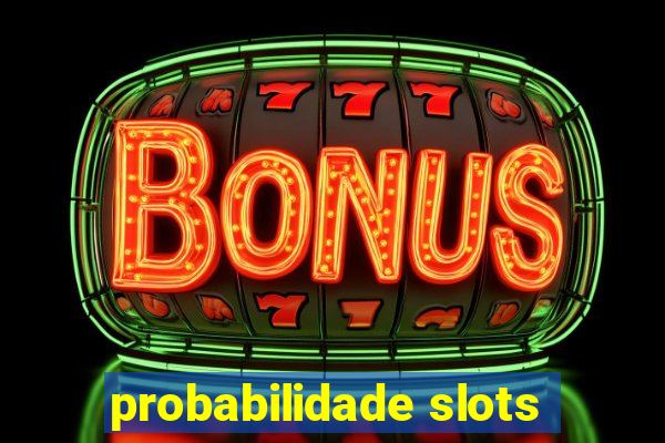 probabilidade slots